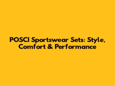 POSCI Sportswear Sets: Style, Comfort & Performance
