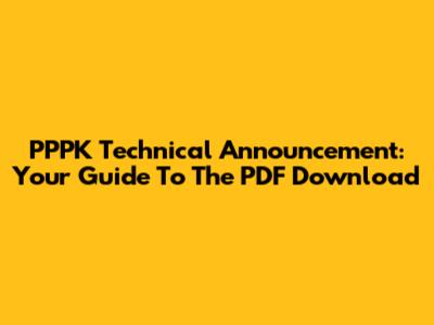 PPPK Technical Announcement: Your Guide To The PDF Download