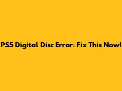 PS5 Digital Disc Error: Fix This Now!