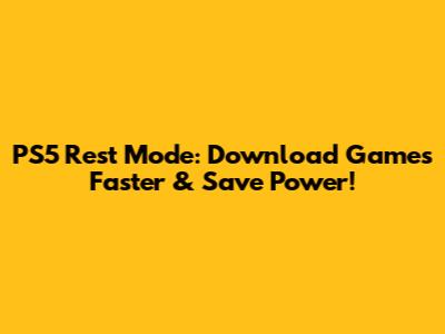 PS5 Rest Mode: Download Games Faster & Save Power!