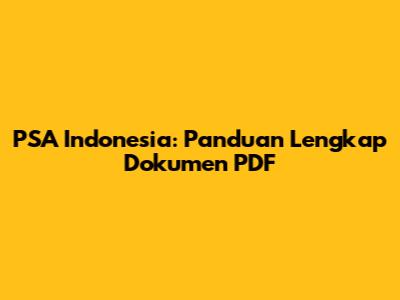 PSA Indonesia: Panduan Lengkap Dokumen PDF