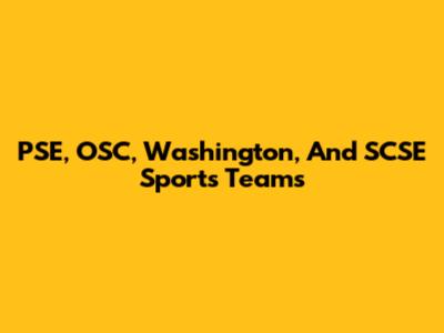PSE, OSC, Washington, And SCSE Sports Teams