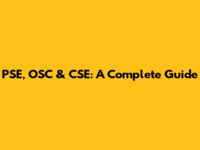PSE, OSC & CSE: A Complete Guide