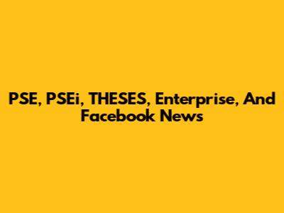 PSE, PSEi, THESES, Enterprise, And Facebook News