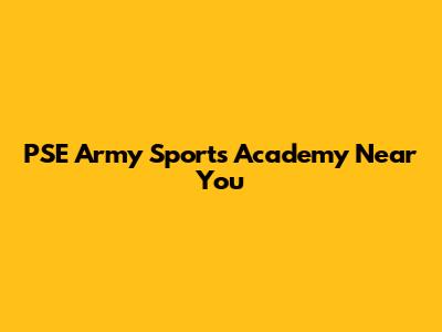 PSE Army Sports Academy Near You