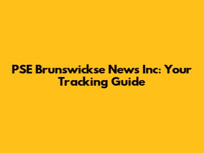 PSE Brunswickse News Inc: Your Tracking Guide