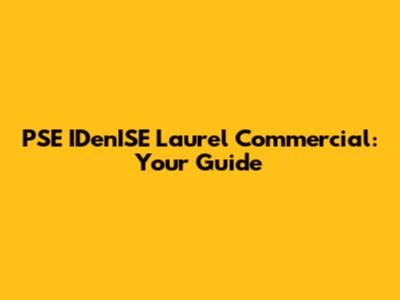 PSE IDenISE Laurel Commercial: Your Guide