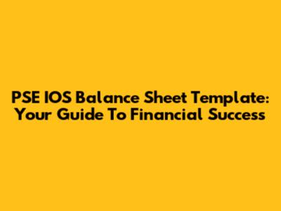 PSE IOS Balance Sheet Template: Your Guide To Financial Success