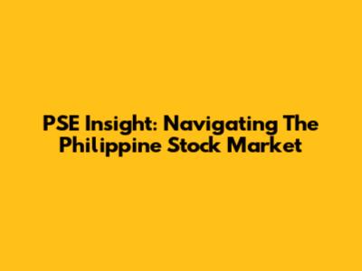 PSE Insight: Navigating The Philippine Stock Market
