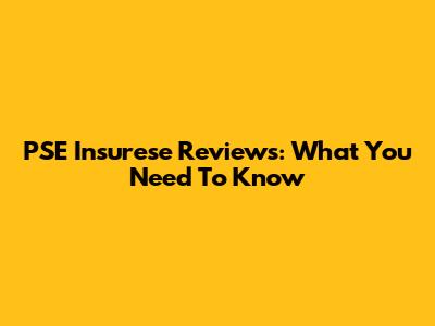 PSE Insurese Reviews: What You Need To Know