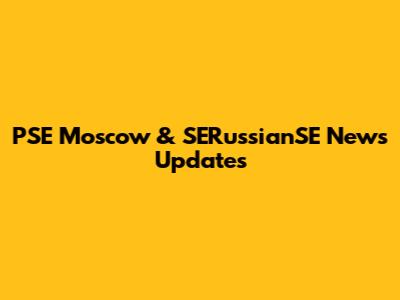 PSE Moscow & SERussianSE News Updates