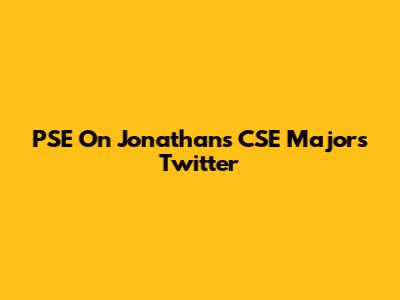 PSE On Jonathan's CSE Majors Twitter