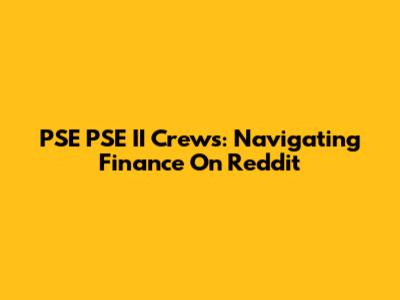 PSE PSE II Crews: Navigating Finance On Reddit
