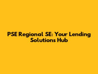 PSE Regional SE: Your Lending Solutions Hub