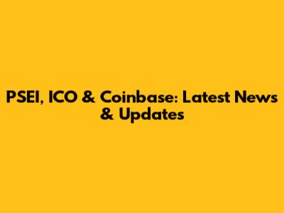 PSEI, ICO & Coinbase: Latest News & Updates