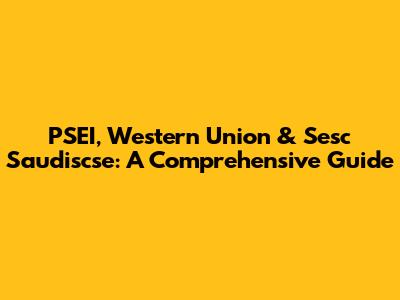 PSEI, Western Union & Sesc Saudiscse: A Comprehensive Guide
