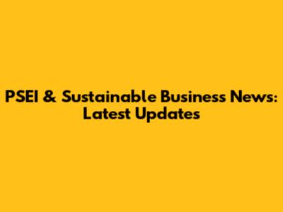 PSEI & Sustainable Business News: Latest Updates