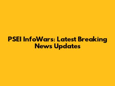 PSEI InfoWars: Latest Breaking News Updates