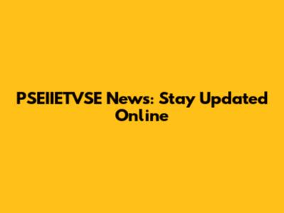 PSEIIETVSE News: Stay Updated Online
