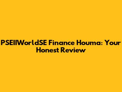 PSEIIWorldSE Finance Houma: Your Honest Review