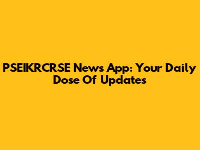 PSEIKRCRSE News App: Your Daily Dose Of Updates
