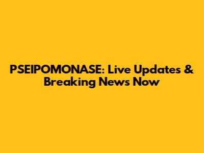 PSEIPOMONASE: Live Updates & Breaking News Now