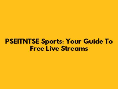 PSEITNTSE Sports: Your Guide To Free Live Streams