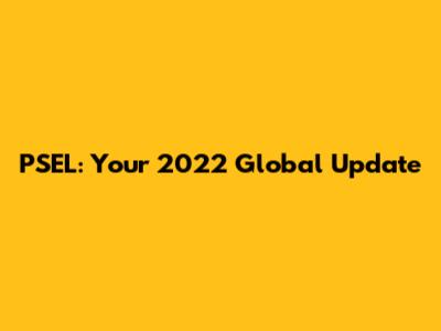 PSEL: Your 2022 Global Update