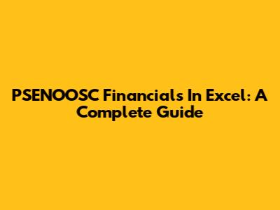 PSENOOSC Financials In Excel: A Complete Guide