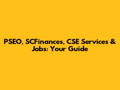 PSEO, SCFinances, CSE Services & Jobs: Your Guide