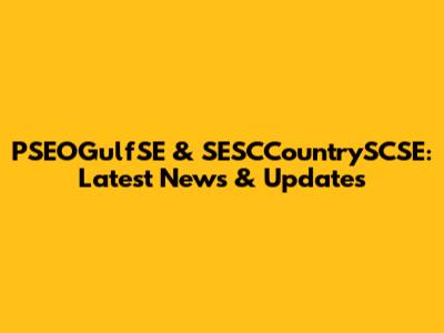 PSEOGulfSE & SESCCountrySCSE: Latest News & Updates