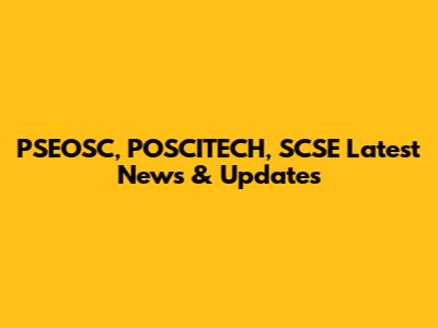 PSEOSC, POSCITECH, SCSE Latest News & Updates