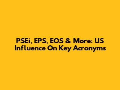 PSEi, EPS, EOS & More: US Influence On Key Acronyms