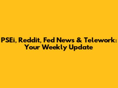 PSEi, Reddit, Fed News & Telework: Your Weekly Update