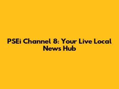 PSEi Channel 8: Your Live Local News Hub