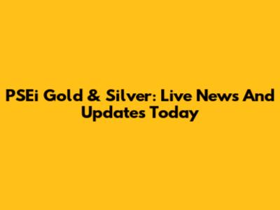 PSEi Gold & Silver: Live News And Updates Today