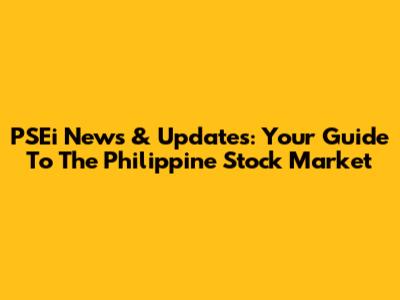 PSEi News & Updates: Your Guide To The Philippine Stock Market