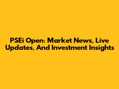 PSEi Open: Market News, Live Updates, And Investment Insights