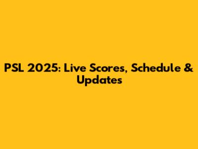 PSL 2025: Live Scores, Schedule & Updates