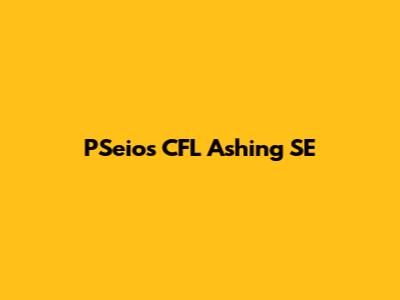 PSeios CFL Ashing SE