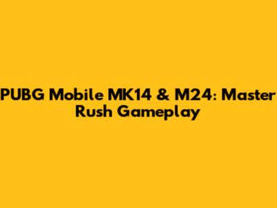 PUBG Mobile MK14 & M24: Master Rush Gameplay