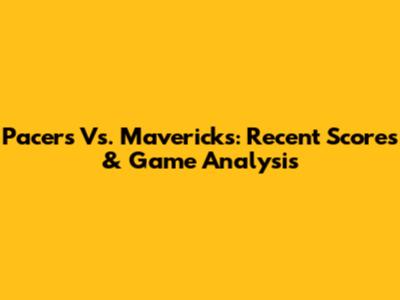 Pacers Vs. Mavericks: Recent Scores & Game Analysis