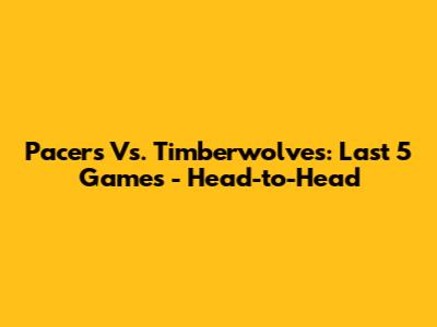 Pacers Vs. Timberwolves: Last 5 Games - Head-to-Head