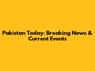 Pakistan Today: Breaking News & Current Events