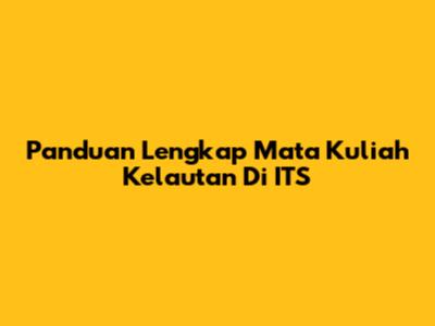 Panduan Lengkap Mata Kuliah Kelautan Di ITS