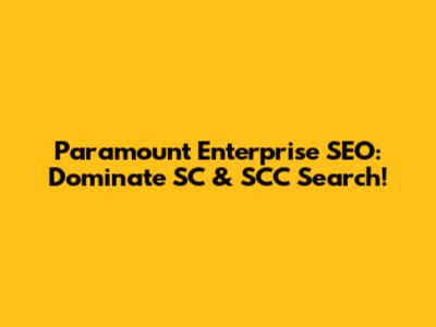 Paramount Enterprise SEO: Dominate SC & SCC Search!