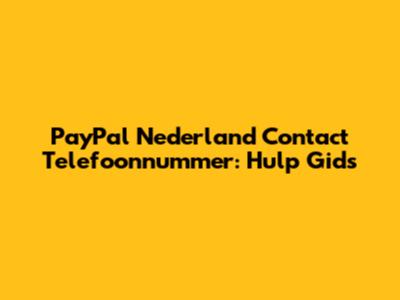 PayPal Nederland Contact Telefoonnummer: Hulp Gids