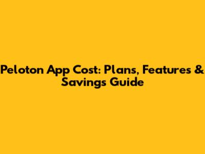 Peloton App Cost: Plans, Features & Savings Guide