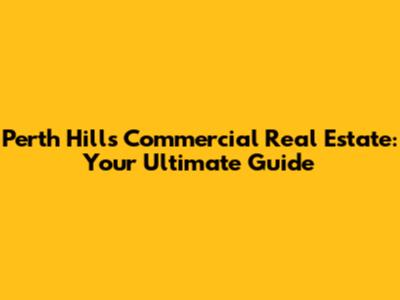 Perth Hills Commercial Real Estate: Your Ultimate Guide
