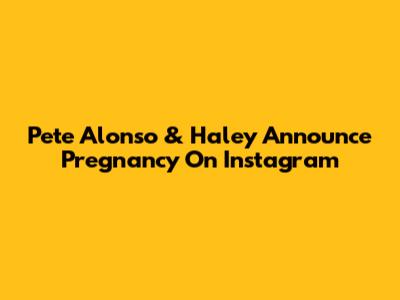 Pete Alonso & Haley Announce Pregnancy On Instagram
